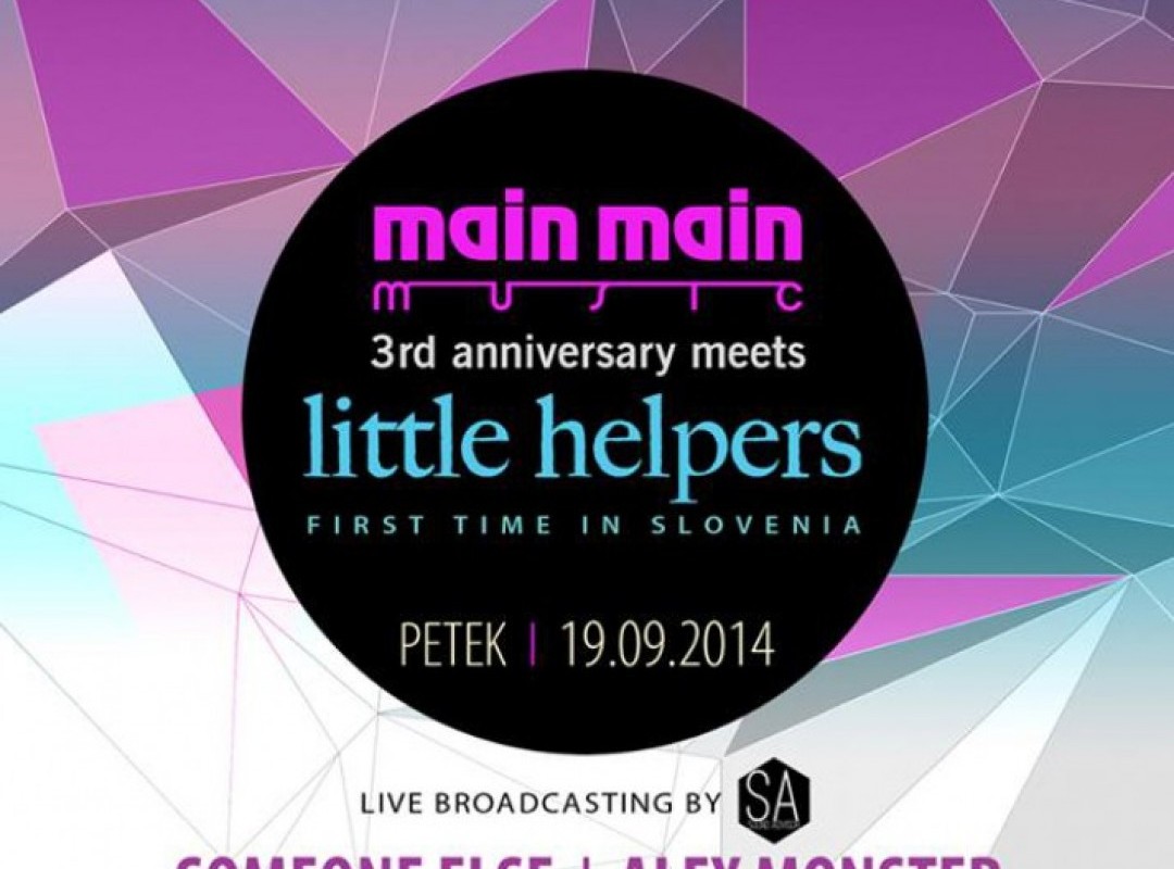 MainMain Music 3rd anniversary meets Little Helpers I SOMEONE ELSE