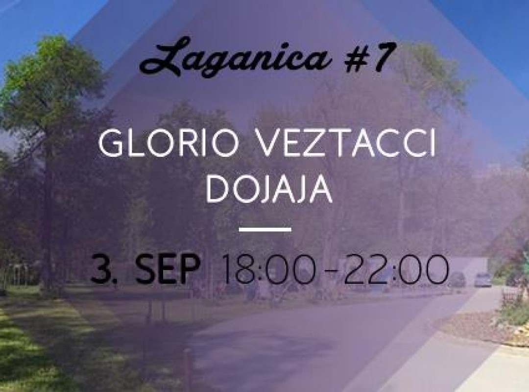 Zaključna Laganica: Glorio Veztacci & Dojaja