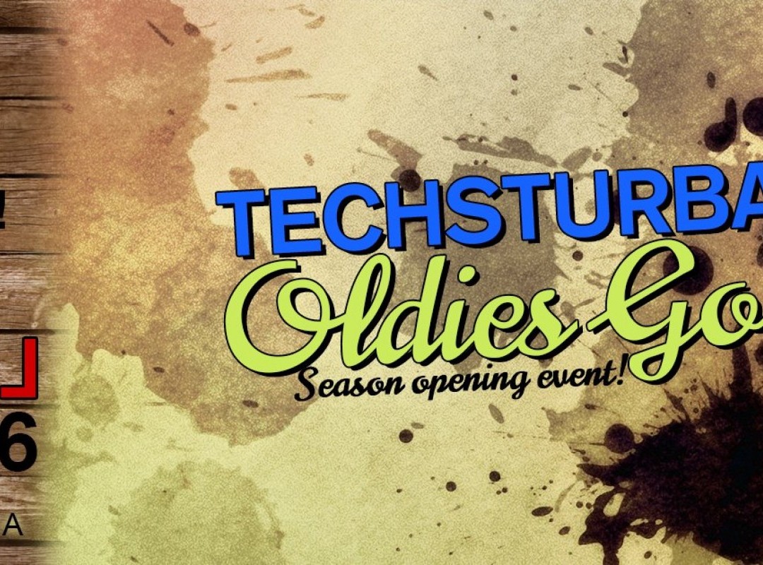 Techsturbation Oldies Goldies (Season Opening Event)