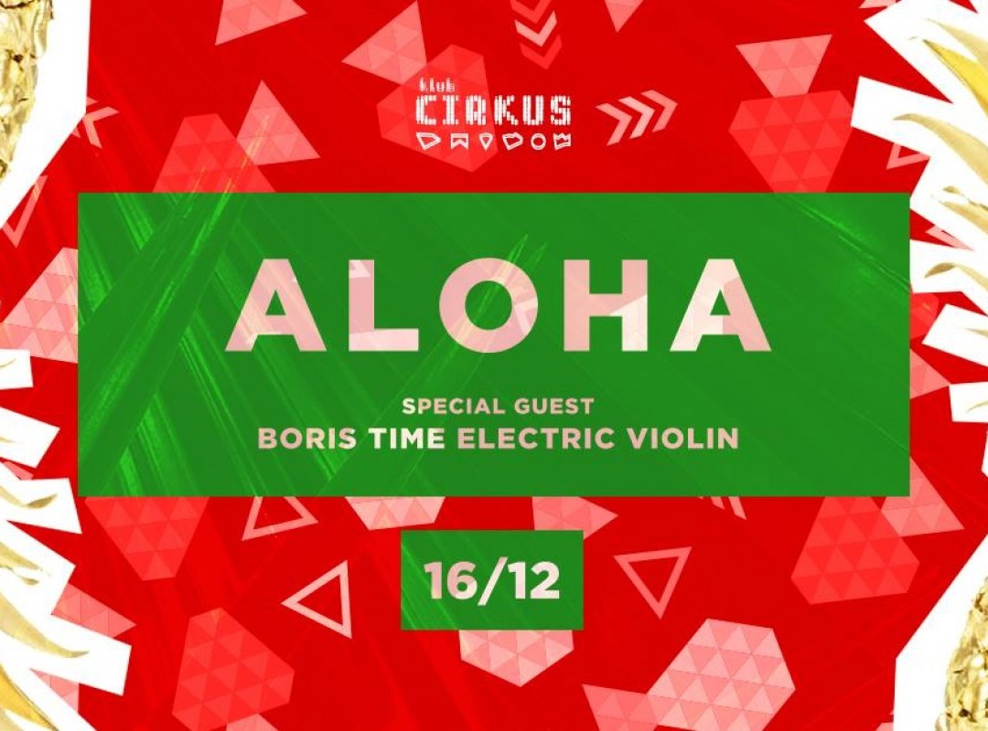 Aloha + Special guest: Boris Time Electric Violin Live Show