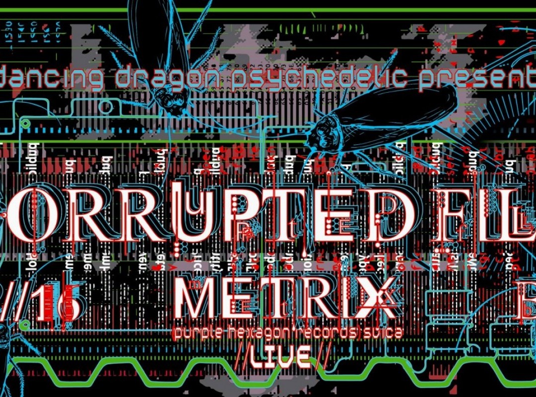 Dancing dragon presents: Corrupted files - Metrix Live