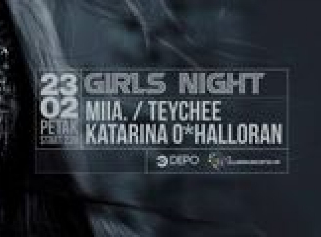 Girls Night w/ MIIA. / Teychee / Katarina O*Halloran