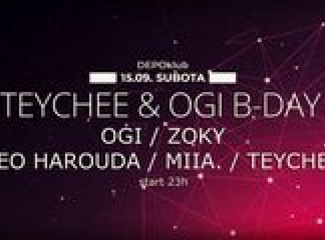 Teychee & Ogi B-Day at DEPOklub