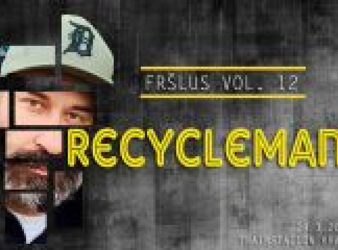 Fršlus vol.12: Recycleman