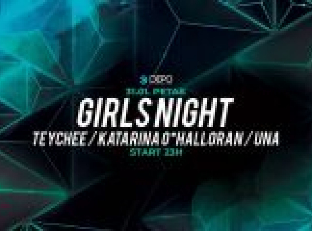 Girls Night w/ Teychee / Katarina O*Halloran / UNA at DEPOklub
