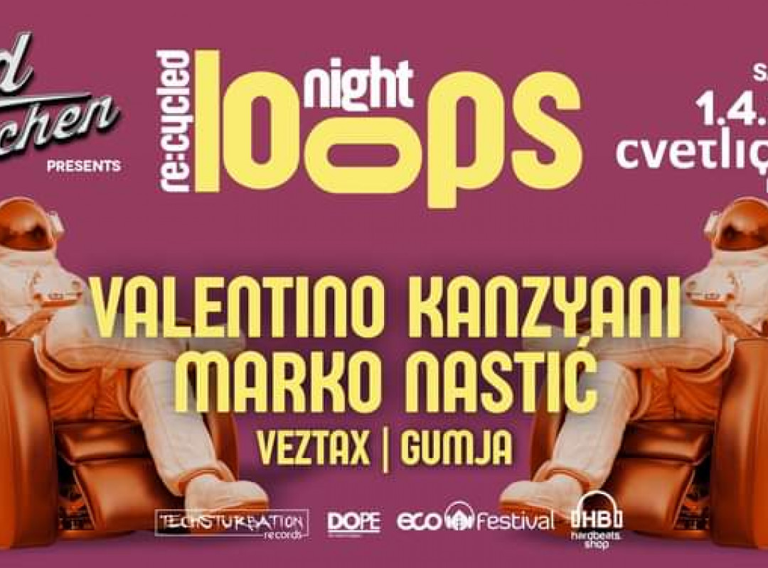 RE:CYCLED LOOPS NIGHT w/Valentino Kanzyani