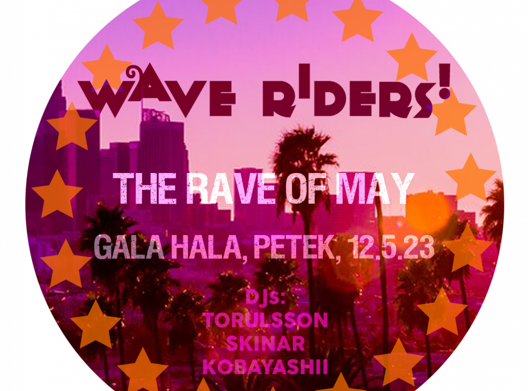 WAVE RIDERS! RAVE OF MAY