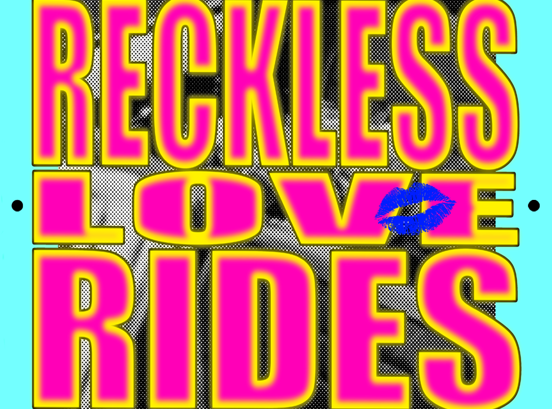 RECKLESS LOVE RIDES